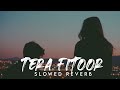 Tera fitoor  arijit singh slowed  reverb  tamasha  copy unlimited 