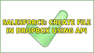 Salesforce: Create file in dropbox using api