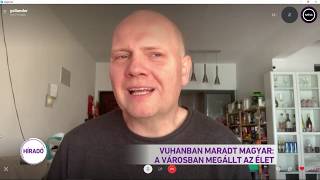 Vuhanban maradt magyar: A városban megállt az élet