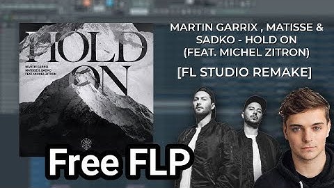Martin Garrix, Matisse & Sadko - Hold On (feat. Michel Zitron) [FL STUDIO REMAKE]
