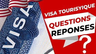 Quelles sont les questions posées lors d'une entrevue à l'ambassade de USA ?