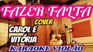 (VERSÃO KARAOKÊ ACUSTICO) FAZER FALTA  - Carol e Vitória (Resposta)