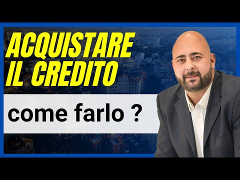 ACQUISTARE IL CREDITO come farlo ?