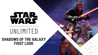 STAR WARS: Unlimited - Shadows of the Galaxy First Look