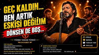 Kayabey - Geç Kaldın… Ben Artık Eskisi Değilim (Damar Türkü 2026) Kayabey