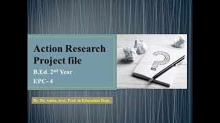 Action Research Project File (EPC-4) B. Ed.  2nd Year