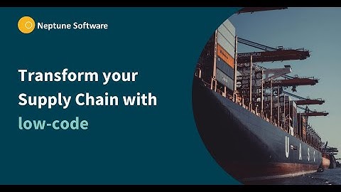 Transform your supply chain proceses with low-code | Neptune Software