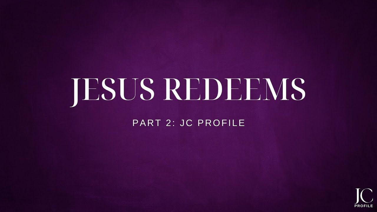 Jesus Redeems JC Profile November 29, 2021 YouTube