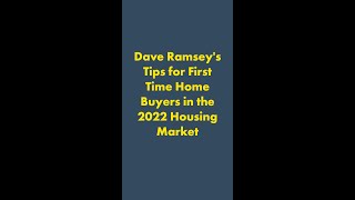 Dave Ramsey's Tips for First Time Home Buyers