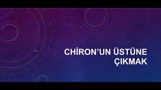 14. Chiron'un Üstüne Çıkmak