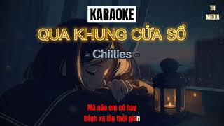 QUA KHUNG CỬA SỔ - CHILLIES | KARAOKE