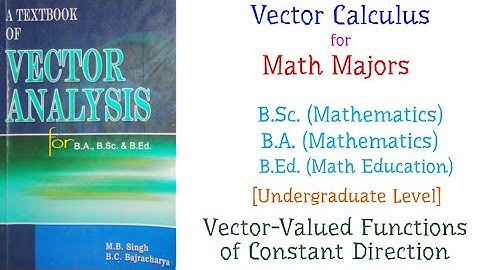 Vector Calculus for Math Majors (B.Sc. Mathematics) - Vector-Valued Functions of Constant Direction