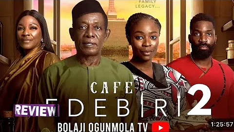 CAFE EDEBIRI - NIGERIAN MOVIE REVIEW / BOLAJI OGUNMOLA ESO DIKE NKEM OWOH / LATEST 2025 NOLLYWOOD