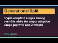 crypto adoption surges among over-55s while the crypto adoption usage gap with Gen Z widens