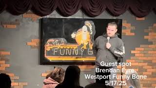 Guest Spot for Brendan Eyre Westport Funny Bone