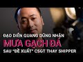 "Đề xuất" CSGT thay shipper giao hàng, đạo diễn Nguyễn Quang Dũng bị chỉ trích kịch liệt