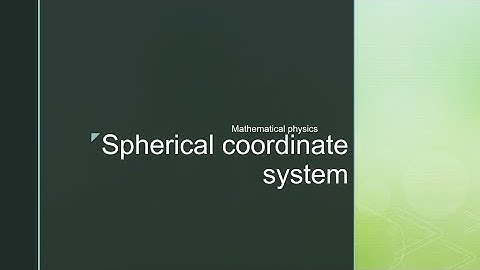 07)SPHERICAL COORDINATE SYSTEM | CURVILINEAR COORDINATE SYSTEM |