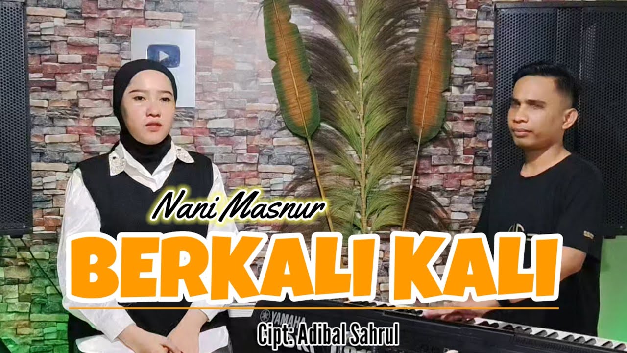 NANI MASNUR || BERKALI KALI (SELFI YAMMA) CIPT : ADIBAL SYAHRUL