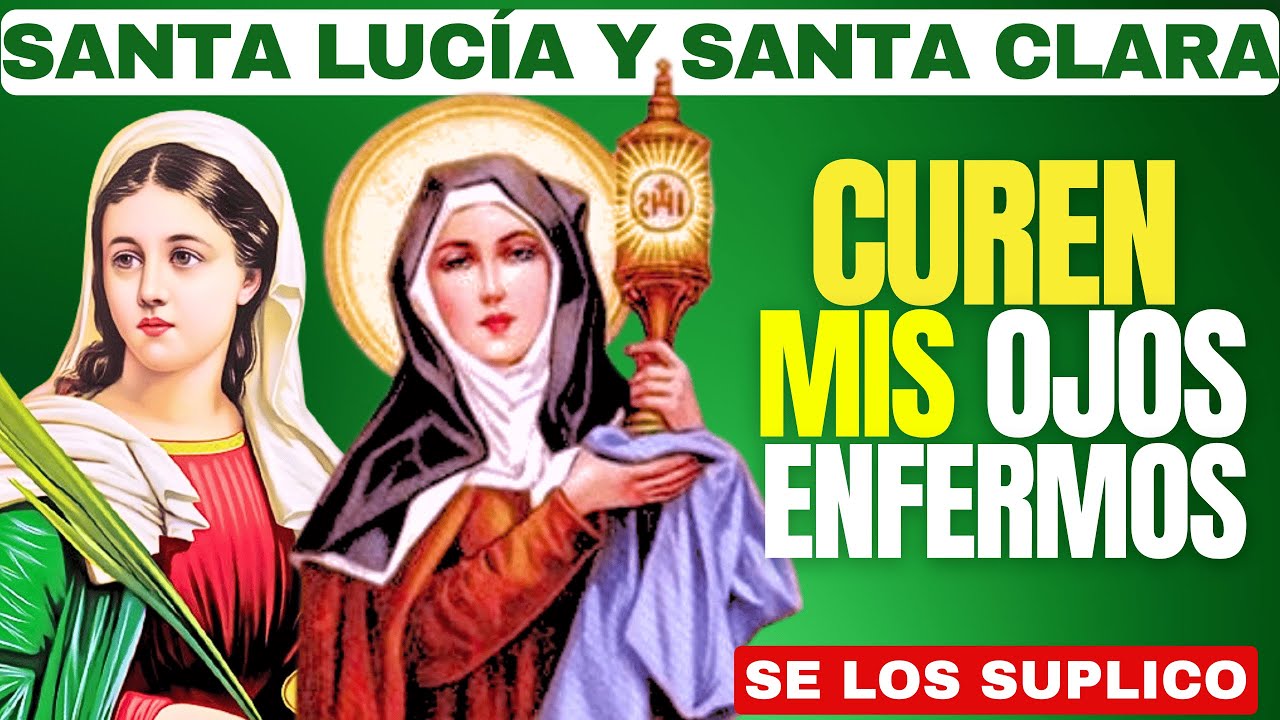 ORACIÓN A SANTA LUCÍA Y SANTA CLARA PARA BENDECIR LOS OJOS CON LA CURACIÓN INMEDIATA