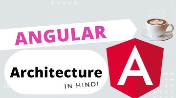 Angular Basic Architecture overview in Hindi