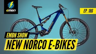 New E Bikes With HUGE Battery Options! 2022 Norco Models | EMBN Show Ep. 186