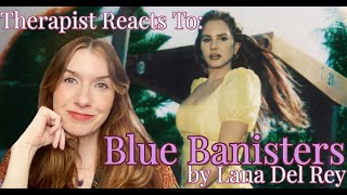 Therapist Reacts To: Blue Banisters by Lana Del Rey