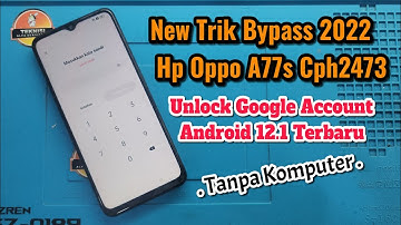 New Security ‼️ Cara Bypass Frp (Oppo A77s Cph2473) Lupa Akun Google , Android 12.1 Terbaru 2022