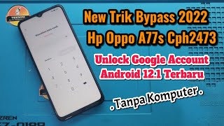 New Security ‼️ Cara Bypass Frp (Oppo A77s Cph2473) Lupa Akun Google , Android 12.1 Terbaru 2022