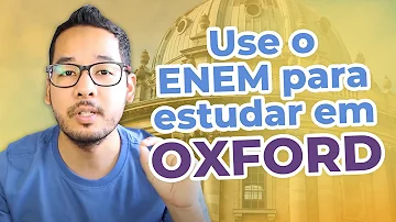 Como entrar na universidade de Oxford pelo ENEM?