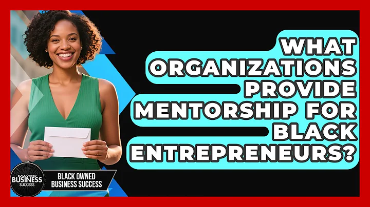 What Organizations Provide Mentorship for Black Entrepreneurs? | Black Owned Business Success News