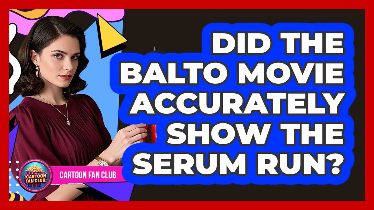 Did The Balto Movie Accurately Show The Serum Run?