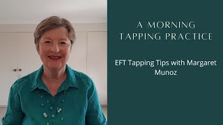 A Morning Tapping Practice - EFT Tapping Tips with Margaret Munoz