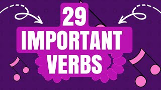 29 IMPORTANT VERBS!