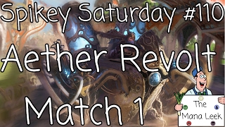 Aether Revolt Draft (Feb. 11th, 2017): Match 1 - Spikey Saturday #110