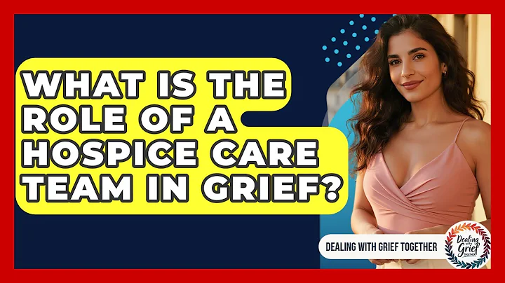 What Is The Role Of A Hospice Care Team In Grief? - Dealing With Grief Together