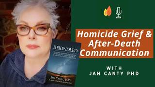 Healing Grief After Homicide Through After-Death Communication with Jan Canty PhD