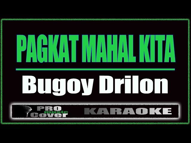 Pagkat Mahal Kita - Bugoy Drilon (KARAOKE) class=