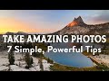 7 Powerful Photography Tips for Amazing Photos