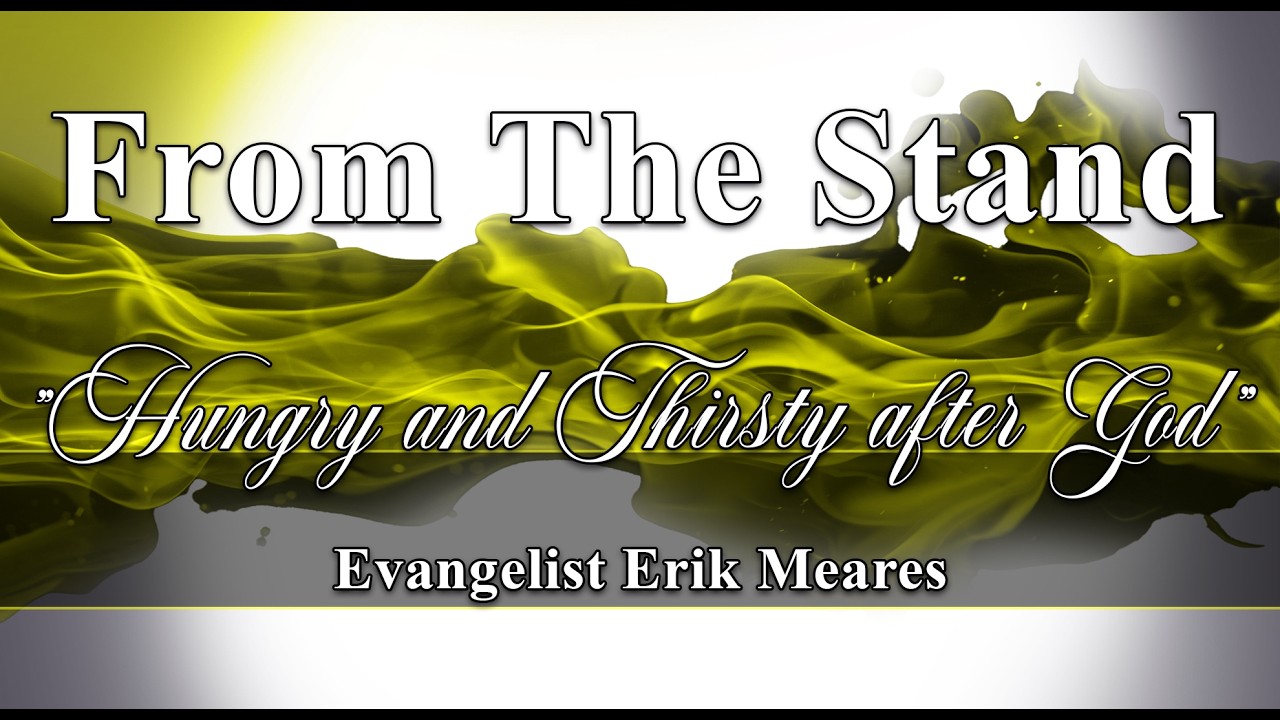 Hungry and Thirsty After God | From The Stand | Erik Meares