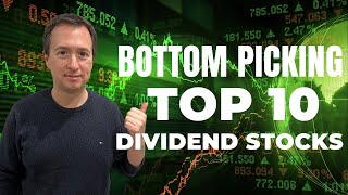 Top 10 Dividend Stocks Worth Bottom Picking Today