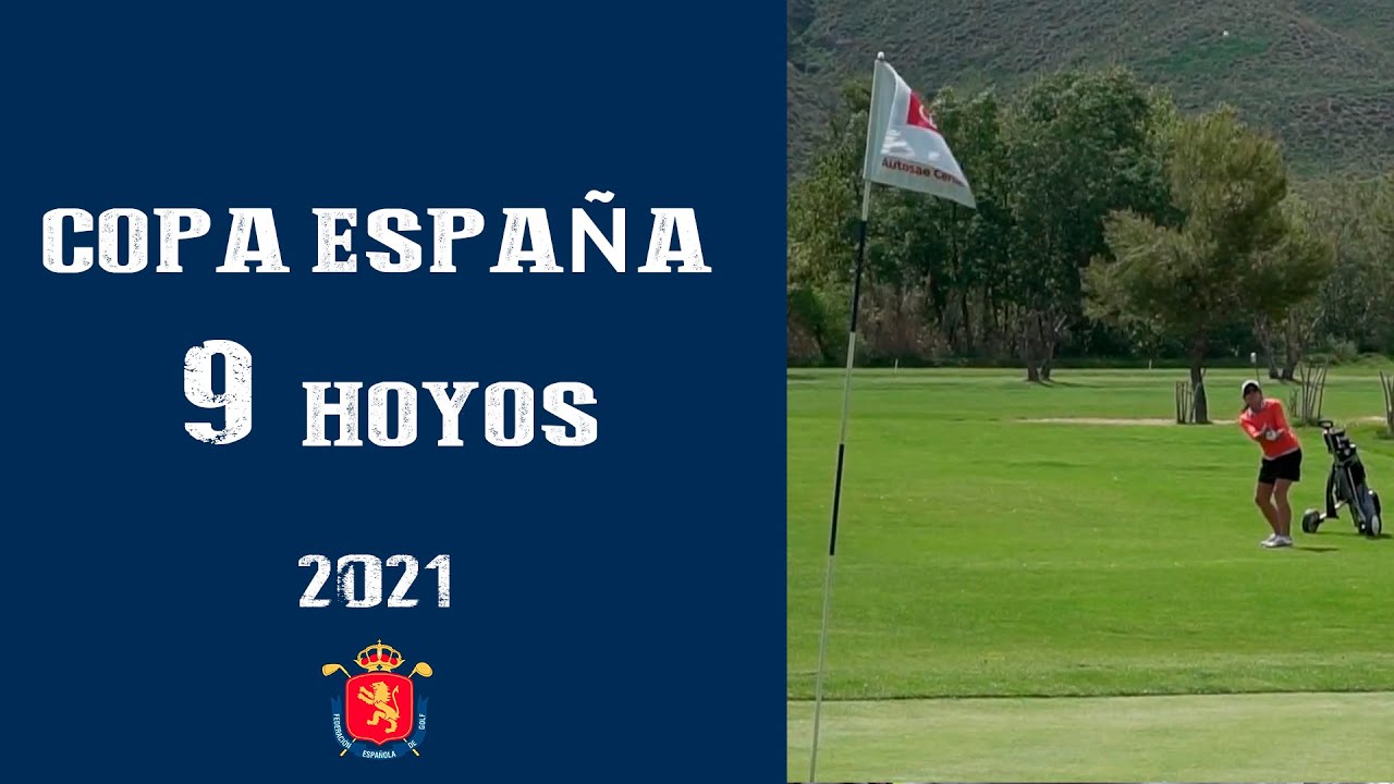 ARRANCA LA COPA DE ESPAÑA DE 9 HOYOS 2021 | SOMOSGOLF