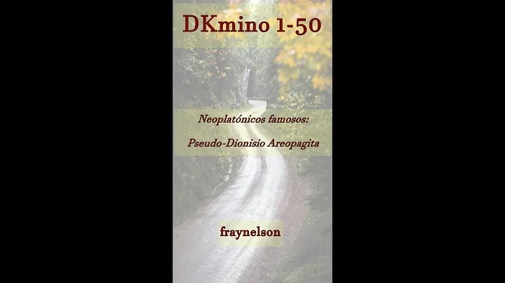DK1-50 Neoplatnicos famosos: Pseudo-Dionisio Areopagita