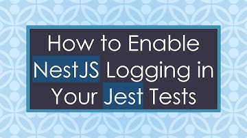 How to Enable NestJS Logging in Your Jest Tests