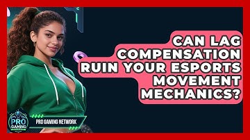 Can Lag Compensation Ruin Your Esports Movement Mechanics? - Pro Gaming Network