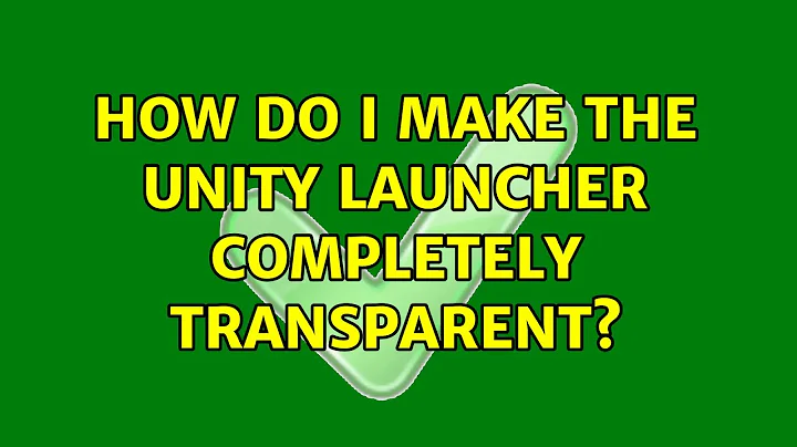 Ubuntu: How do I make the Unity launcher completely transparent?