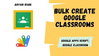 Google Classroom API - Bulk Create Google Classrooms using Google Apps Script | Aryan Irani