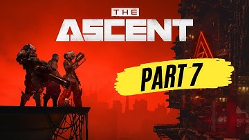 The Ascent Gameplay Walkthrough Part 7 [1440p ULTRA 60fps] -- NO COMMENTARY