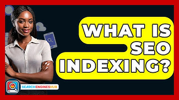 What Is SEO Indexing? - SearchEnginesHub.com