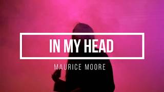Maurice Moore- In my head (lyrics)