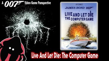 Live And Let Die: The Computer Game - A James Bond Video Game Paraspective